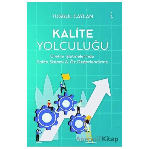 Kalite Yolculuğu - Tuğrul Caylan - İkinci Adam Yayınları