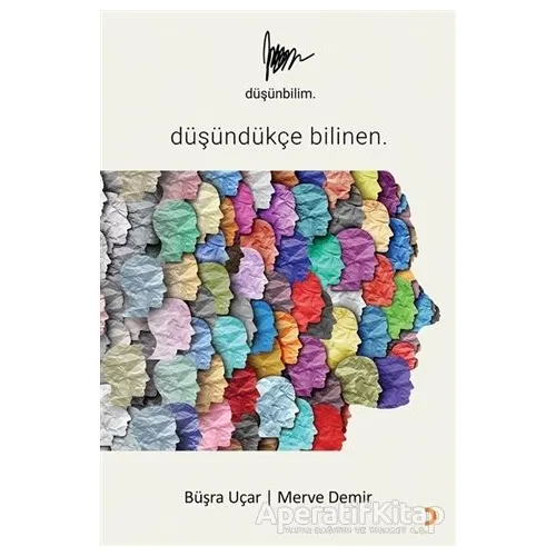 Düşünbilim - Düşündükçe Bilinen - Büşra Uçar - Cinius Yayınları