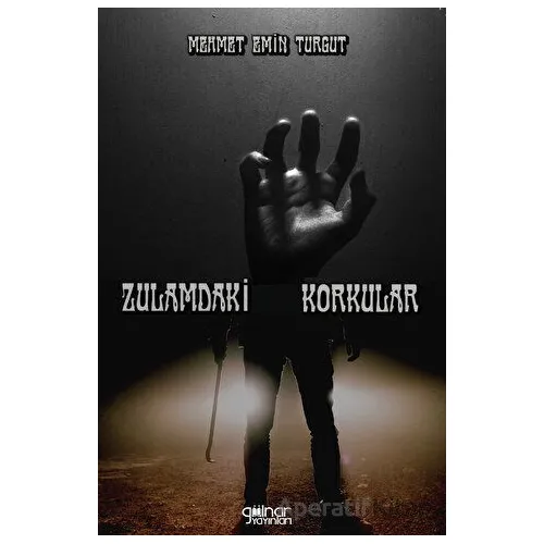 Zulamdaki Korkular - Mehmet Emin Turgut - Gülnar Yayınları