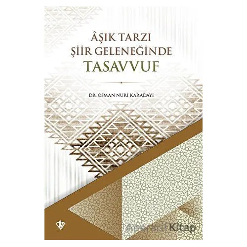 Aşık Tarzı Şiir Geleneğinde Tasavvuf - Osman Nuri Karadayı - Türkiye Diyanet Vakfı Yayınları