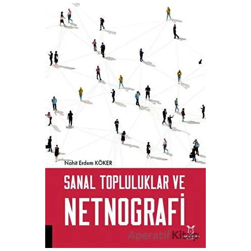 Sanal Topluluklar ve Netnografi - Nahit Erdem Köker - Akademisyen Kitabevi