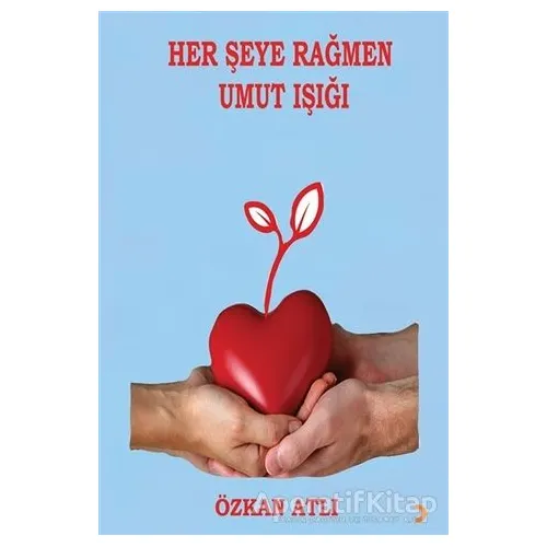 Her Şeye Rağmen Umut Işığı - Özkan Atlı - Cinius Yayınları