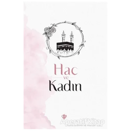 Hac ve Kadın - Ülfet Görgülü - Türkiye Diyanet Vakfı Yayınları