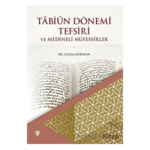 Tabiun Dönemi Tefsiri ve Medineli Müfessirler - Ceyda Gürman - Türkiye Diyanet Vakfı Yayınları