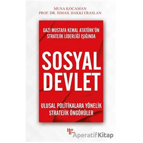 Gazi Mustafa Kemal Atatürk’ün Stratejik Liderliği Işığında - Sosyal Devlet