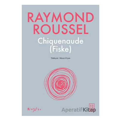 Chiquenaude (Fiske) - Raymond Roussel - Ketebe Yayınları