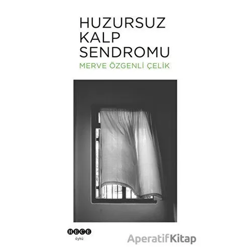 Huzursuz Kalp Sendromu - Merve Özgenli Çelik - Hece Yayınları