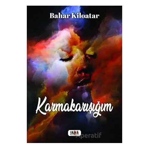 Karmakarışığım - Bahar Kiloatar - Tilki Kitap