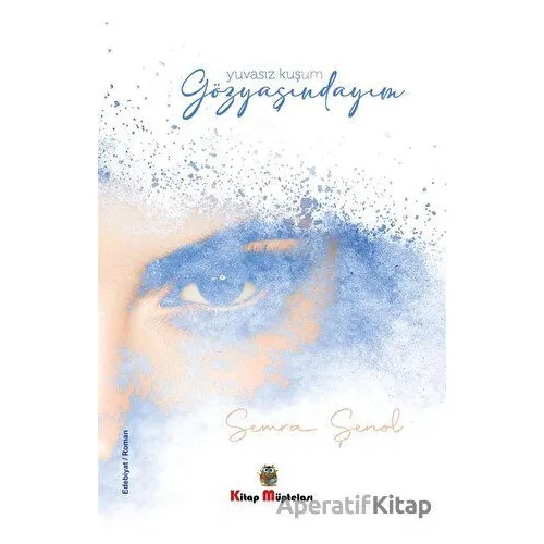 Gözyaşındayım - Semra Şenol - Kitap Müptelası Yayınları