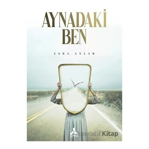 Aynadaki Ben - Esra Anlar - Sonçağ Yayınları