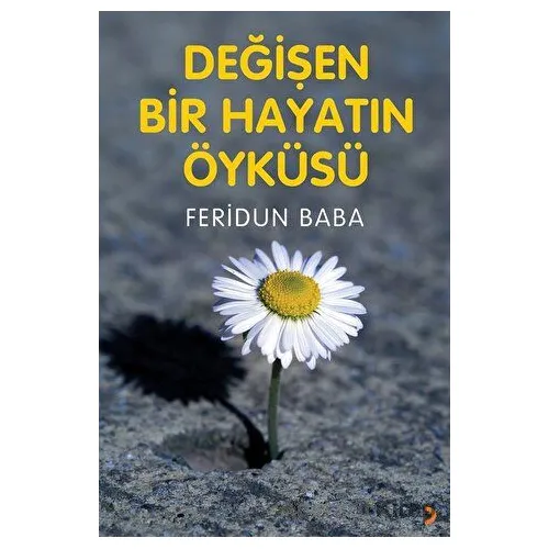 Değişen Bir Hayatın Öyküsü - Feridun Baba - Cinius Yayınları