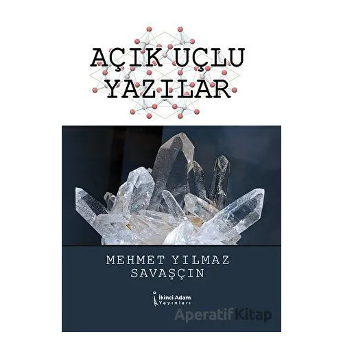 Açık Uçlu Yazılar - Mehmet Yılmaz Savaşçın - İkinci Adam Yayınları