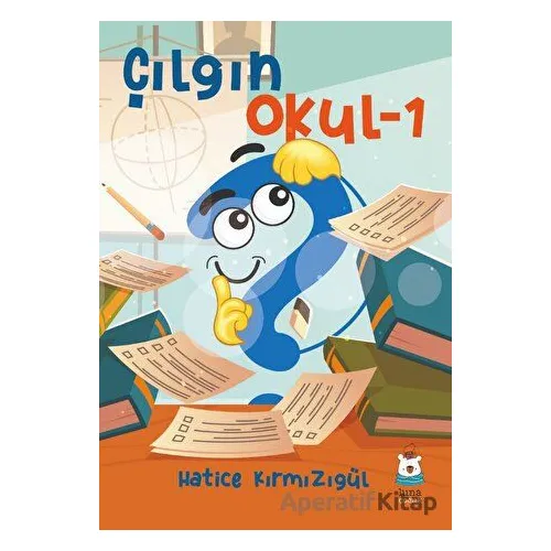 Çılgın Okul - 1 - Hatice Kırmızıgül - Luna Çocuk Yayınları