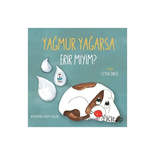 Yağmur Yağarsa Erir miyim? - Ceyda Öncel - Luna Çocuk Yayınları