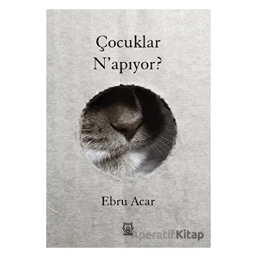Çocuklar Napıyor? - Ebru Acar - Luna Yayınları