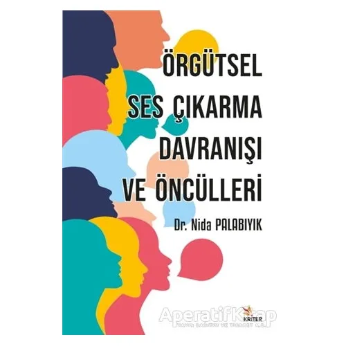 Örgütsel Ses Çıkarma Davranışı ve Öncülleri - Nida Palabıyık - Kriter Yayınları