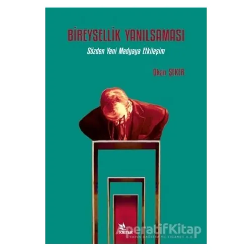 Bireysellik Yanılsaması - Okan Şeker - Kriter Yayınları