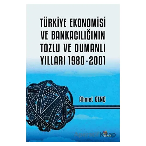 Türkiye Ekonomisi ve Bankacılığının Tozlu ve Dumanlı Yılları 1980-2001
