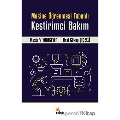 Makine Öğrenmesi Tabanlı Kestirimci Bakım - Mustafa Yurtsever - Kriter Yayınları