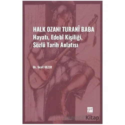 Halk Ozanı Turani Baba - Seyit Gezer - Gazi Kitabevi