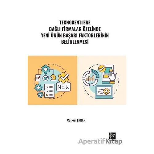 Teknokentlere Bağlı Firmalar Özelinde Yeni Ürün Başarı Faktörlerinin Belirlenmesi