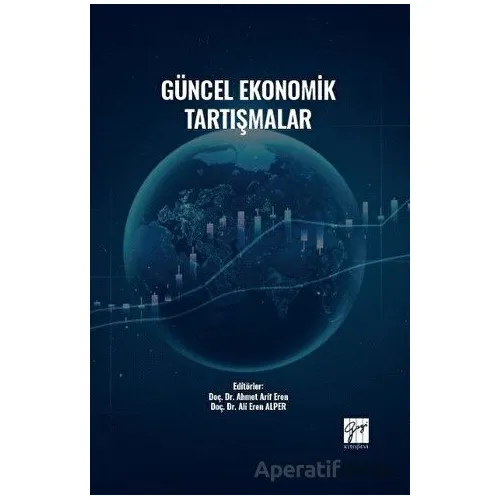 Güncel Ekonomik Tartışmalar - Kolektif - Gazi Kitabevi