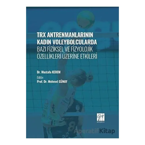 TRX Antrenmanlarının Kadın Voleybolcularda Bazı Fiziksel ve Fizyolojik Özellikleri Üzerine Etkileri