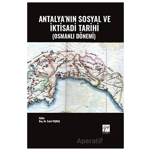 Antalyanın Sosyal ve İktisadi Tarihi (Osmanlı Dönemi - Kolektif - Gazi Kitabevi