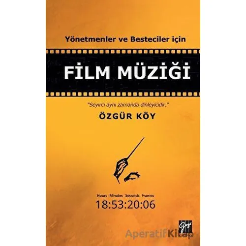 Yönetmenler ve Besteciler İçin Film Müziği - Özgür Köy - Gazi Kitabevi