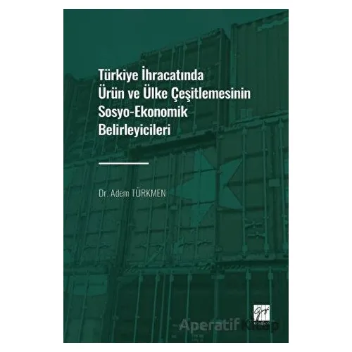 Türkiye İhracatında Ürün ve Ülke Çeşitlemesinin Sosyo-Ekonomik Belirleyicileri