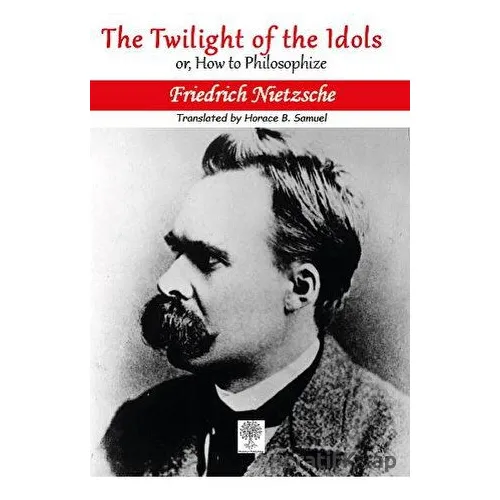 The Twilight of the Idols; or, How to Philosophize