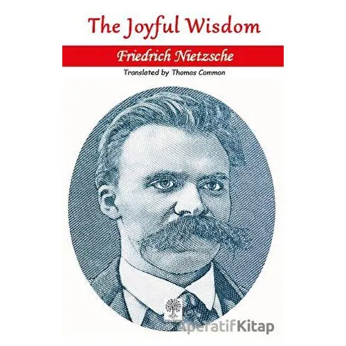 The Joyful Wisdom - Friedrich Wilhelm Nietzsche - Platanus Publishing