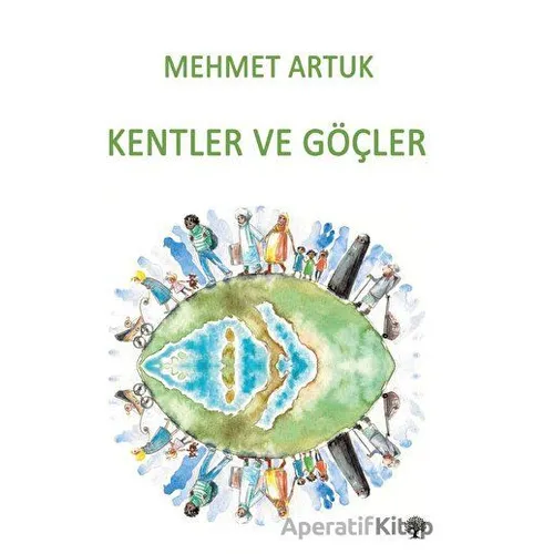 Kentler ve Göçler - Mehmet Artuk - Platanus Publishing