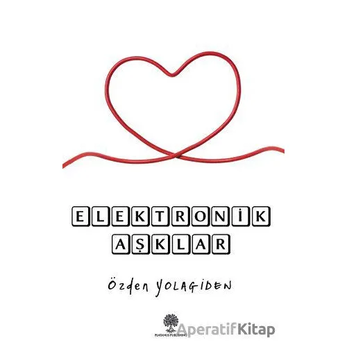 Elektronik Aşklar - Özden Yolagiden - Platanus Publishing