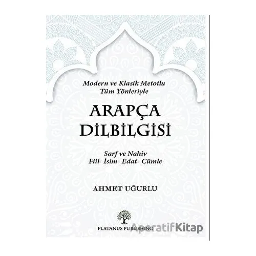 Arapça Dil Bilgisi - Ahmet Uğurlu - Platanus Publishing