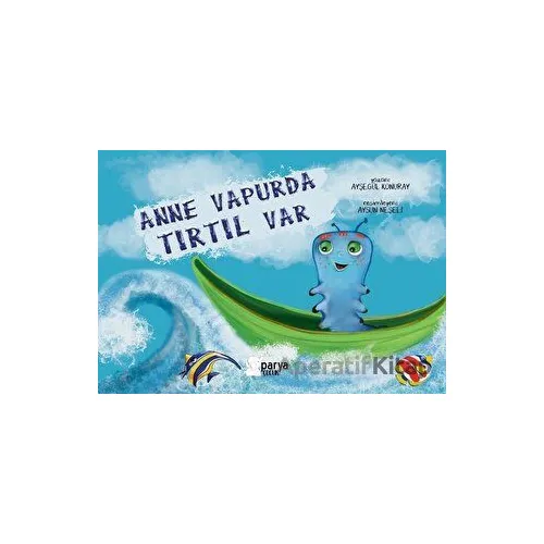 Anne Vapurda Tırtıl Var - Ayşegül Konuray - Parya Kitap