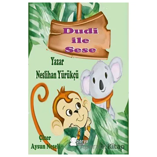 Dudi ile Sese - Neslihan Yürükçü - Parya Kitap