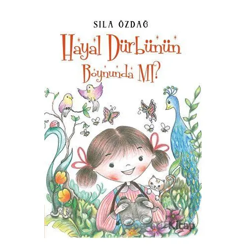 Hayal Dürbünün Boynunda Mı? - Sıla Özdağ - Parya Kitap