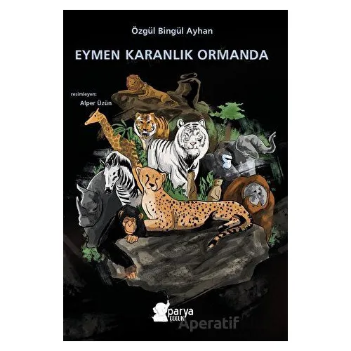 Eymen Karanlık Ormanda - Özgül Bingül Ayhan - Parya Kitap
