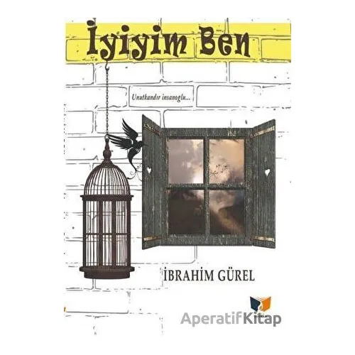 İyiyim Ben - İbrahim Gürel - Ateş Yayınları