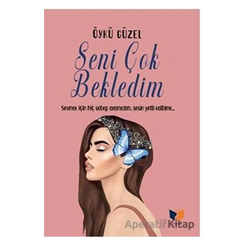 Seni Çok Bekledim - Öykü Güzel - Ateş Yayınları
