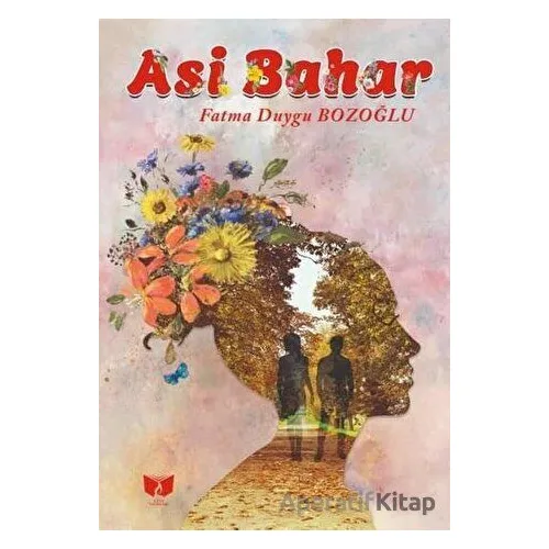 Asi Bahar - Fatma Duygu Bozoğlu - Ateş Yayınları