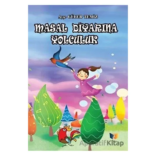 Masal Diyarına Yolculuk - Ayşe Güler Temiz - Ateş Yayınları