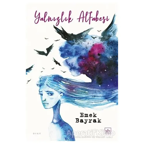 Yalnızlık Alfabesi - Emek Bayrak - İthaki Yayınları