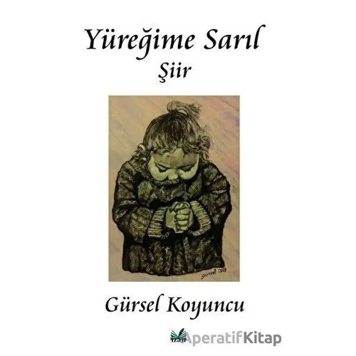 Yüreğime Sarıl - Gürsel Koyuncu - İzan Yayıncılık