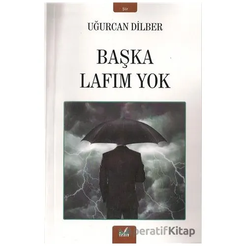 Başka Lafım Yok - Uğurcan Dilber - İzan Yayıncılık