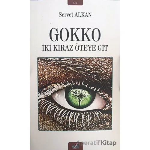 Gokko - İki Kiraz Öteye Git - Servet Alkan - İzan Yayıncılık