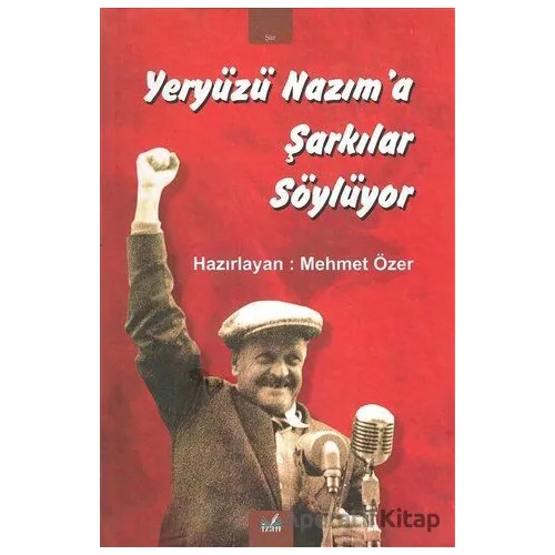 Yeryüzü Nazım’a Şarkılar Söylüyor - Mehmet Özer - İzan Yayıncılık