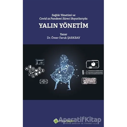 Sağlık Yönetimi ve Covid 19 Pandemi Süreci Boyutlarıyla: Yalın Yönetim