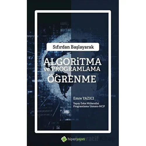 Sıfırdan Başlayarak Algoritma ve Programlama Öğrenme - Emre Yazıcı - Hiperlink Yayınları